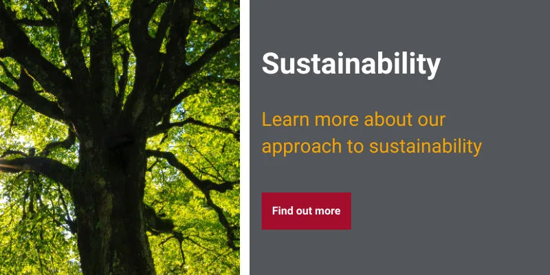 Find out more about our approach to sustainability